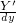 \frac{Y'}{^d{^{y}}}